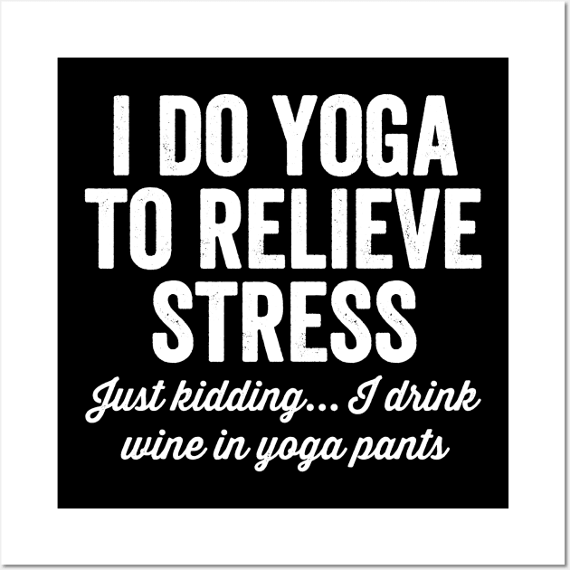 I do yoga to relieve stress Wall Art by captainmood